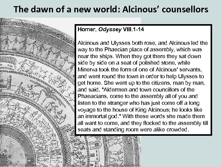 The dawn of a new world: Alcinous’ counsellors Homer, Odyssey VIII. 1 -14 Alcinous