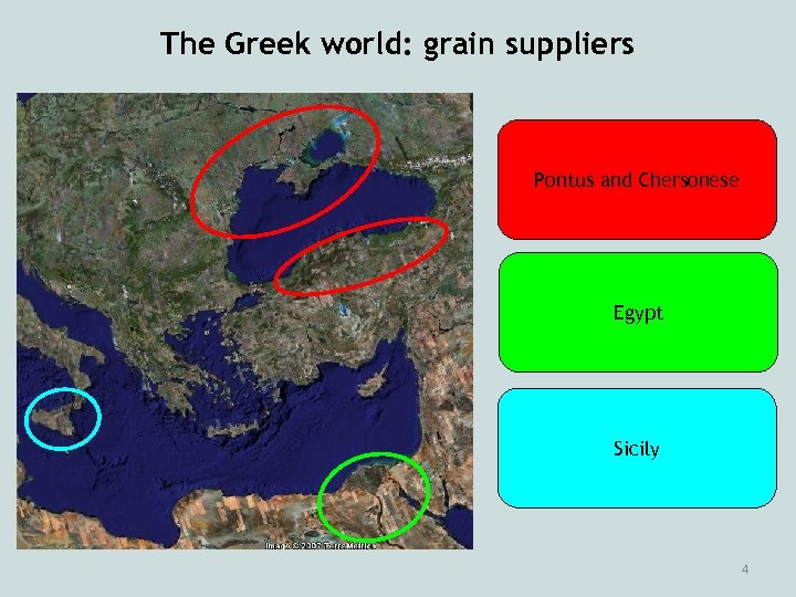 The Greek world: grain suppliers Pontus and Chersonese Egypt Sicily 4 