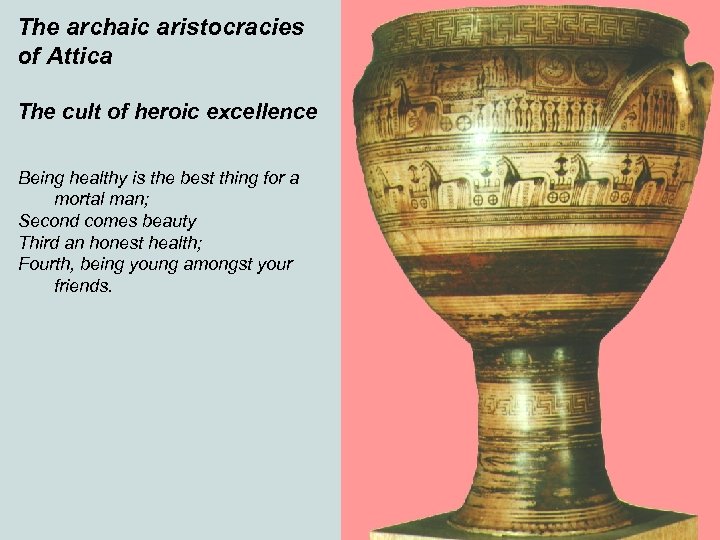 The archaic aristocracies of Attica The cult of heroic excellence Being healthy is the