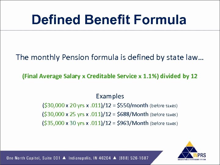 Defined Benefit Formula The monthly Pension formula is defined by state law… (Final Average