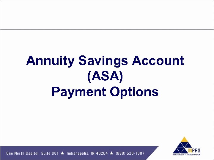 Annuity Savings Account (ASA) Payment Options 