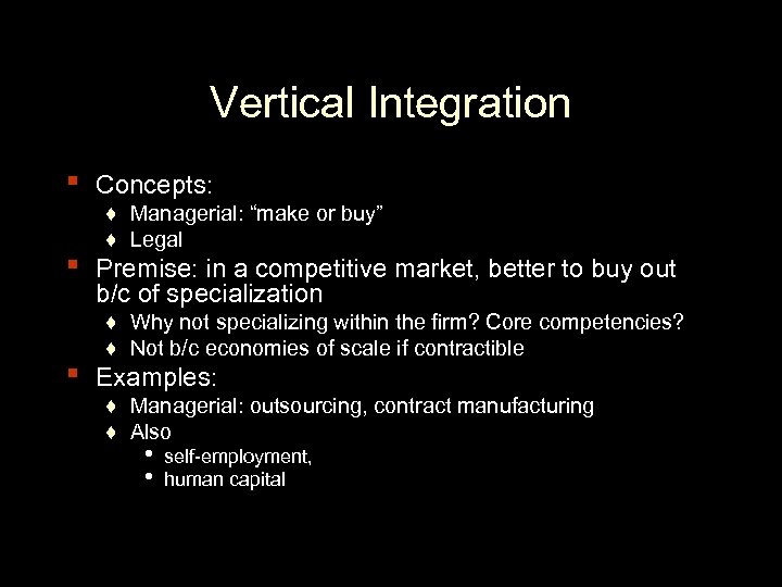 Vertical Integration ▪ Concepts: ▪ Premise: in a competitive market, better to buy out