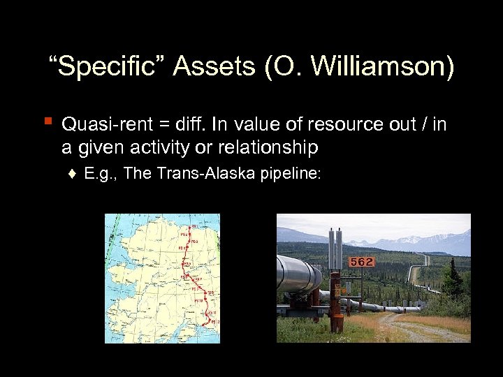“Specific” Assets (O. Williamson) ▪ Quasi-rent = diff. In value of resource out /