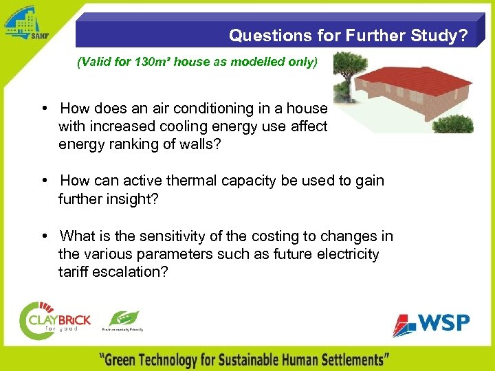 Questions for Further Study? (Valid for 130 m² house as modelled only) • How