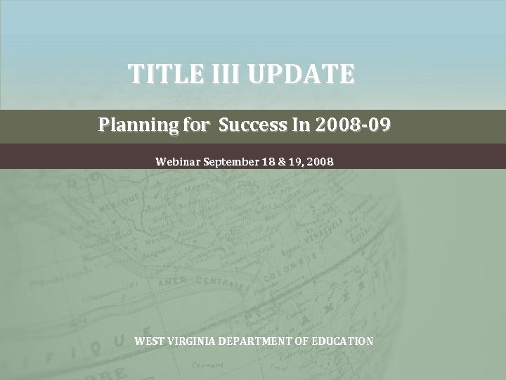 TITLE III UPDATE Planning for Success In 2008 -09 Webinar September 18 & 19,