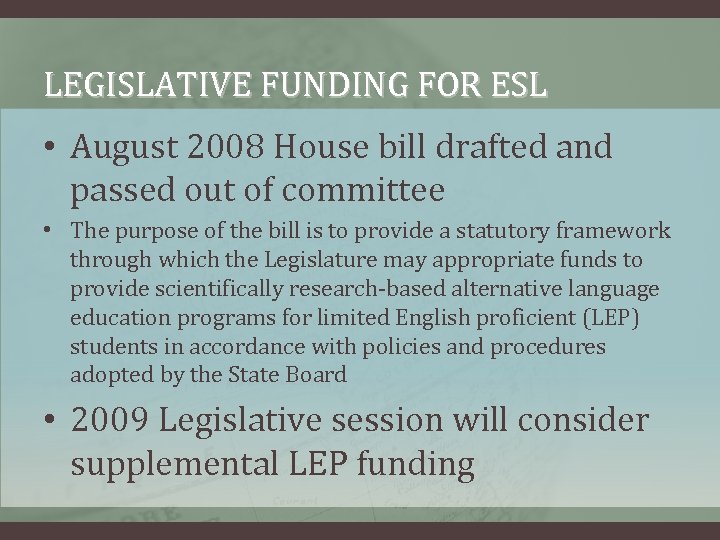 LEGISLATIVE FUNDING FOR ESL • August 2008 House bill drafted and passed out of