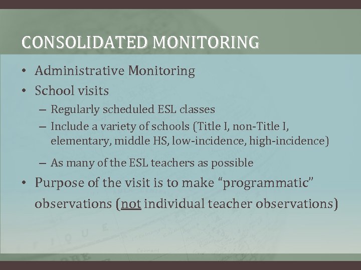 CONSOLIDATED MONITORING • Administrative Monitoring • School visits – Regularly scheduled ESL classes –