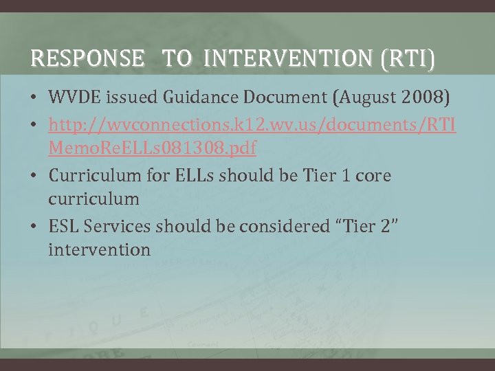 RESPONSE TO INTERVENTION (RTI) • WVDE issued Guidance Document (August 2008) • http: //wvconnections.