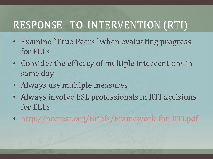 RESPONSE TO INTERVENTION (RTI) • Examine “True Peers” when evaluating progress for ELLs •