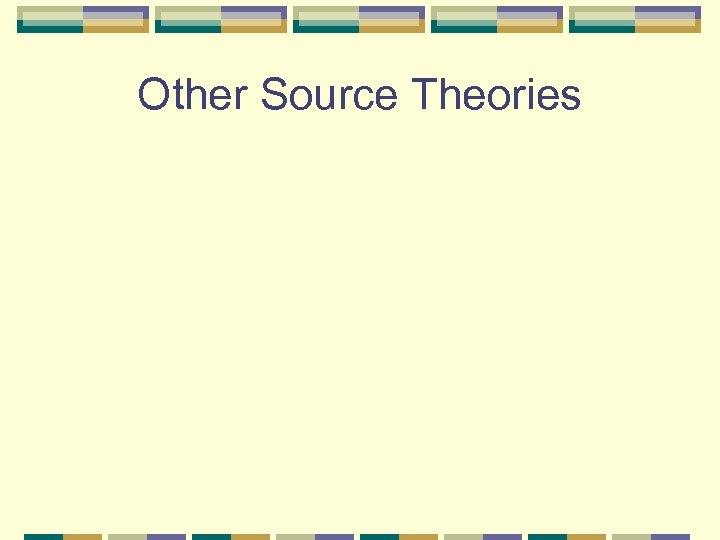 Other Source Theories 