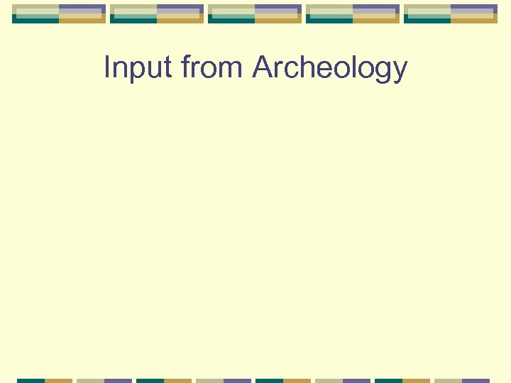 Input from Archeology 