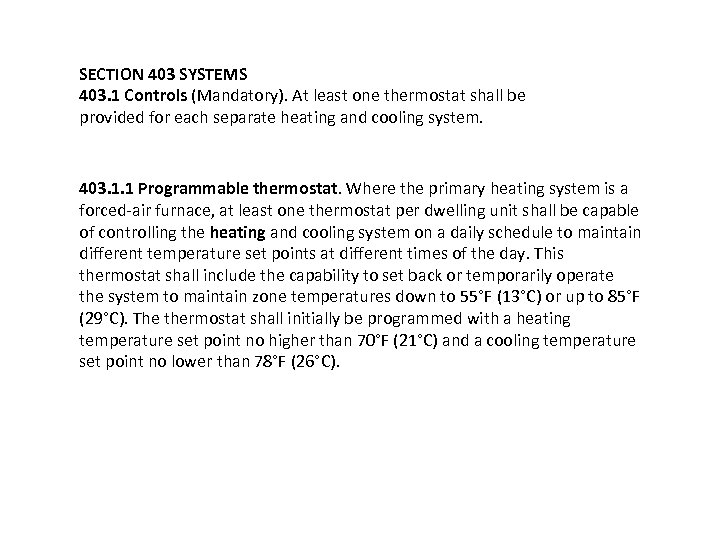SECTION 403 SYSTEMS 403. 1 Controls (Mandatory). At least one thermostat shall be provided