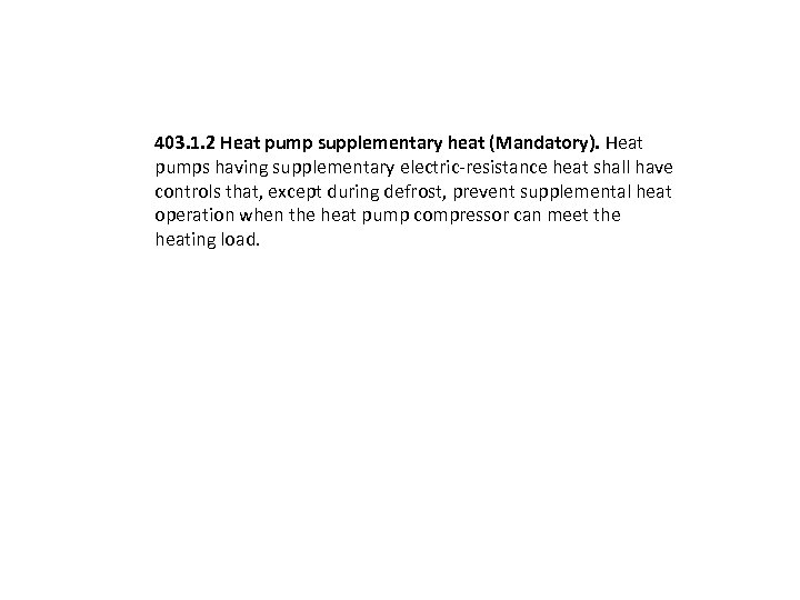 403. 1. 2 Heat pump supplementary heat (Mandatory). Heat pumps having supplementary electric resistance