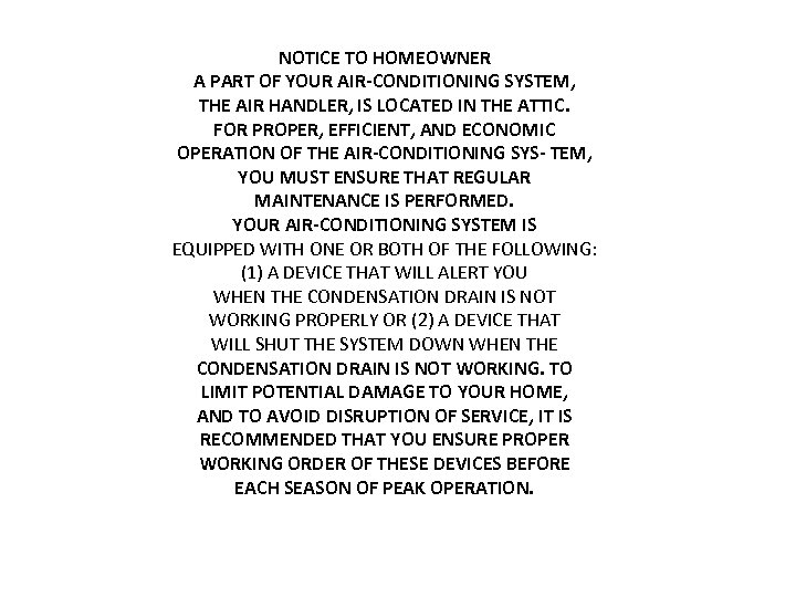 NOTICE TO HOMEOWNER A PART OF YOUR AIR CONDITIONING SYSTEM, THE AIR HANDLER, IS