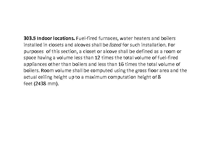 303. 5 Indoor locations. Fuel fired furnaces, water heaters and boilers installed in closets