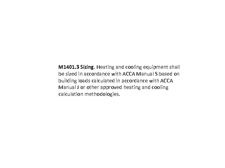 M 1401. 3 Sizing. Heating and cooling equipment shall be sized in accordance with