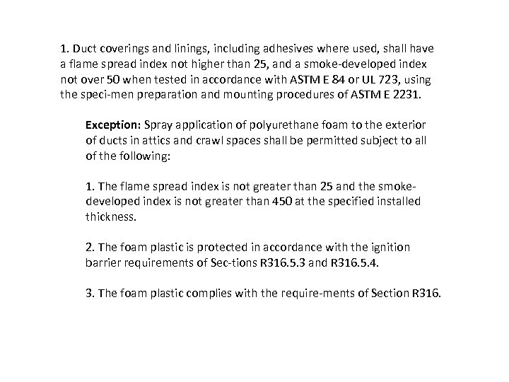 1. Duct coverings and linings, including adhesives where used, shall have a flame spread