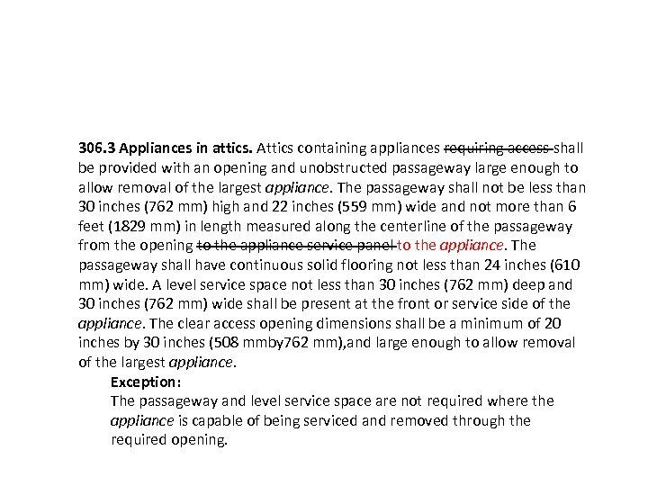 306. 3 Appliances in attics. Attics containing appliances requiring access shall be provided with