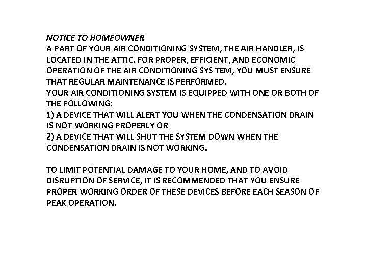 NOTICE TO HOMEOWNER A PART OF YOUR AIR CONDITIONING SYSTEM, THE AIR HANDLER, IS