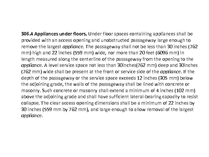 306. 4 Appliances under floors. Under floor spaces containing appliances shall be provided with