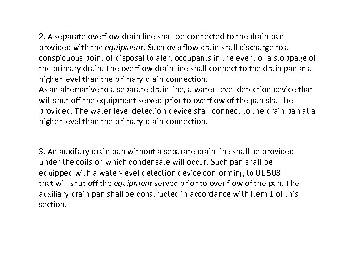 2. A separate overflow drain line shall be connected to the drain pan provided