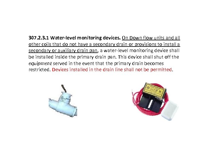 307. 2. 3. 1 Water level monitoring devices. On Down flow units and all