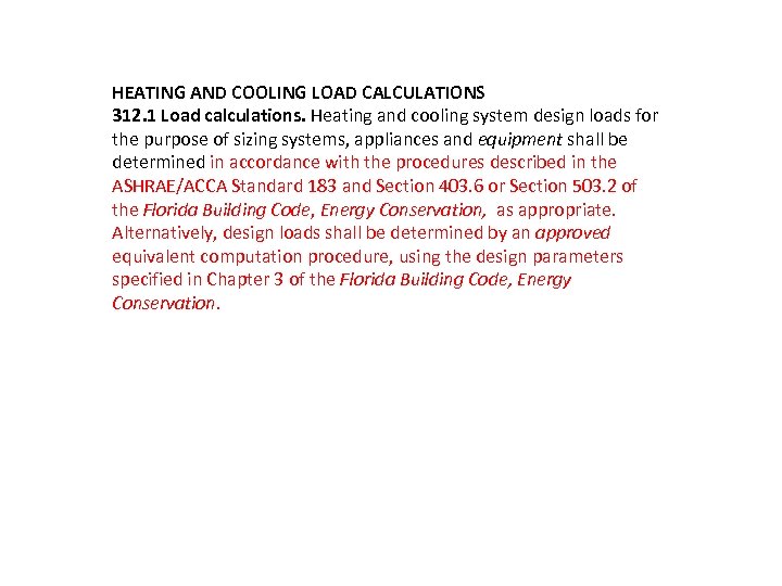 HEATING AND COOLING LOAD CALCULATIONS 312. 1 Load calculations. Heating and cooling system design