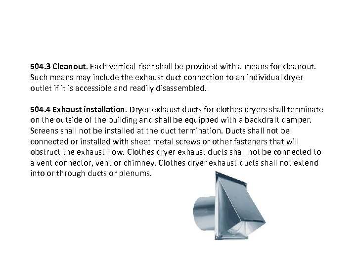 504. 3 Cleanout. Each vertical riser shall be provided with a means for cleanout.