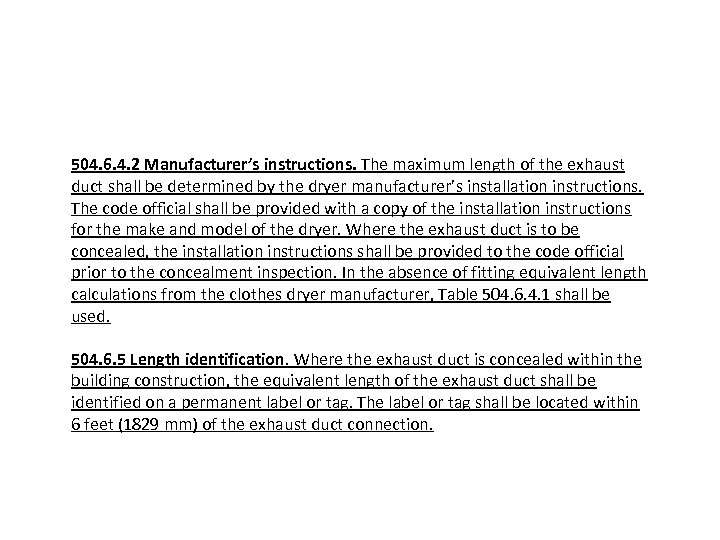 504. 6. 4. 2 Manufacturer’s instructions. The maximum length of the exhaust duct shall