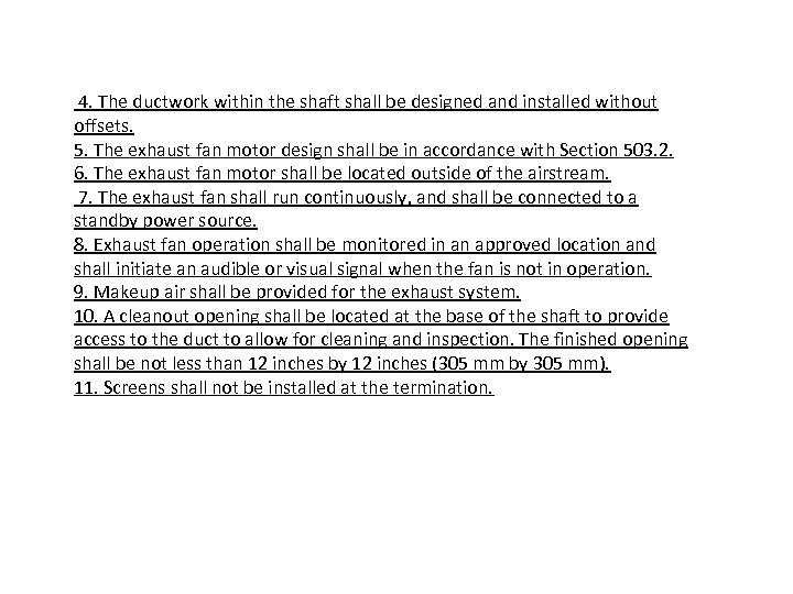  4. The ductwork within the shaft shall be designed and installed without offsets.