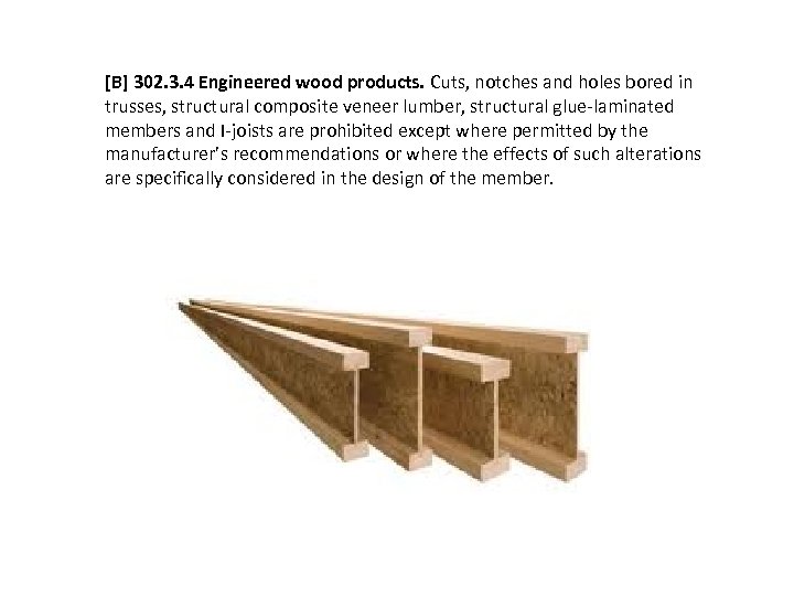 [B] 302. 3. 4 Engineered wood products. Cuts, notches and holes bored in trusses,