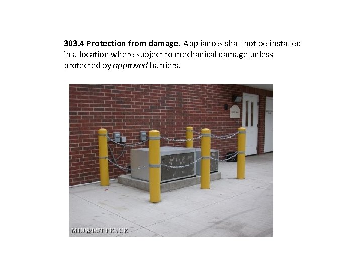 303. 4 Protection from damage. Appliances shall not be installed in a location where