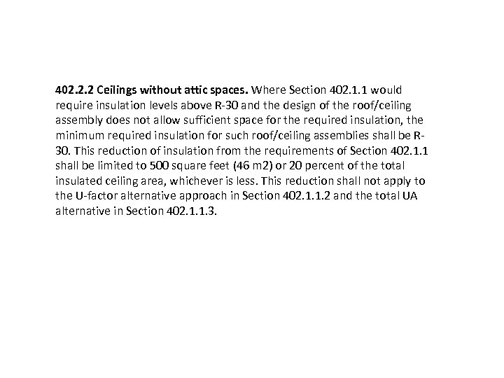 402. 2. 2 Ceilings without attic spaces. Where Section 402. 1. 1 would require