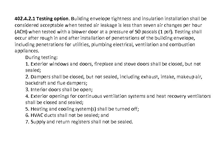 402. 4. 2. 1 Testing option. Building envelope tightness and insulation installation shall be