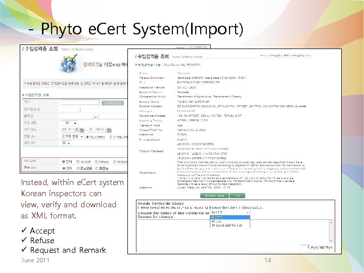 - Phyto e. Cert System(Import) Instead, within e. Cert system Korean inspectors can view,