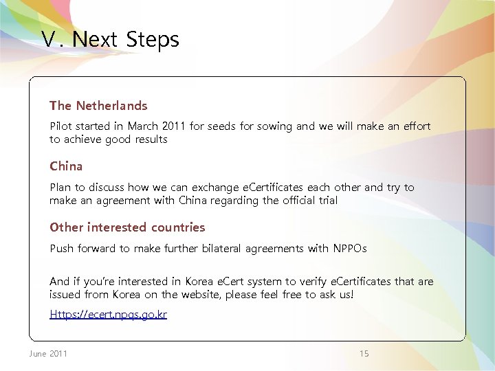 Ⅴ. Next Steps The Netherlands Pilot started in March 2011 for seeds for sowing