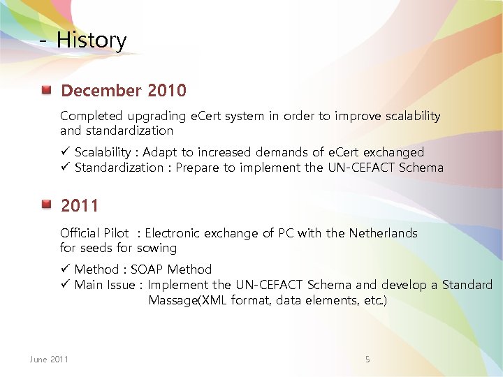 - History December 2010 Completed upgrading e. Cert system in order to improve scalability