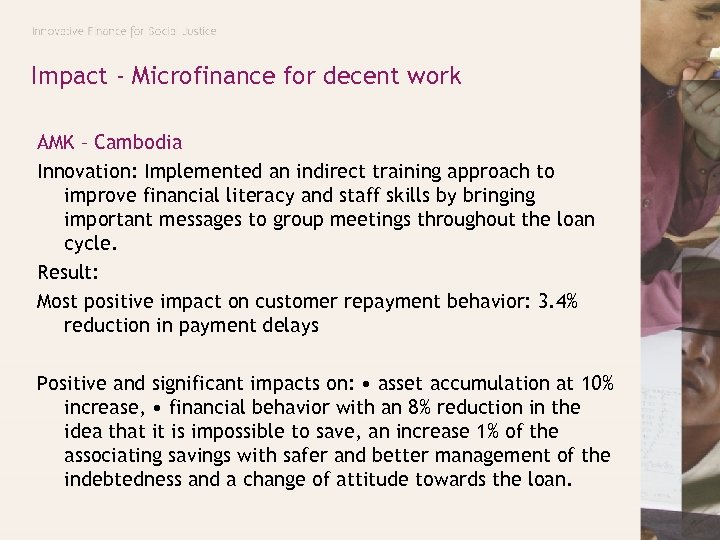 Impact - Microfinance for decent work AMK – Cambodia Innovation: Implemented an indirect training