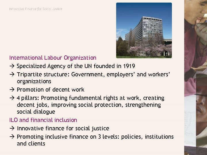 International Labour Organization Specialized Agency of the UN founded in 1919 Tripartite structure: Government,