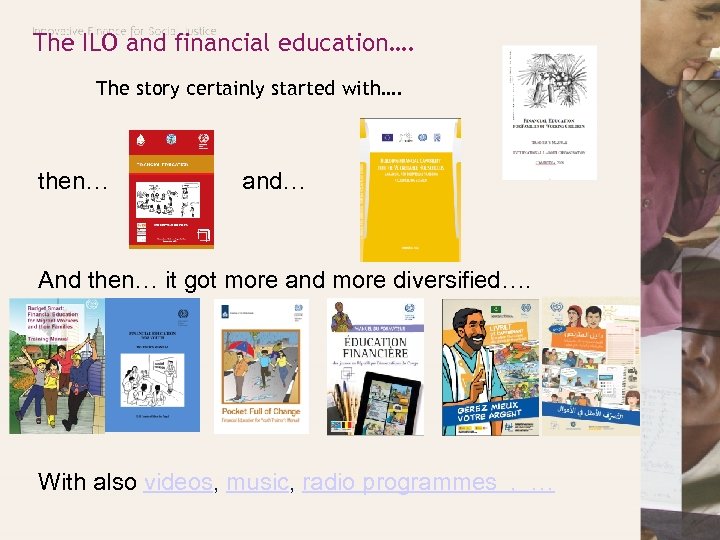 The ILO and financial education…. The story certainly started with…. then… and… And then…