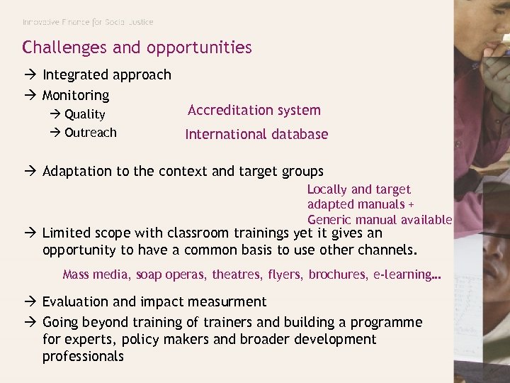 Challenges and opportunities Integrated approach Monitoring Quality Outreach Accreditation system International database Adaptation to