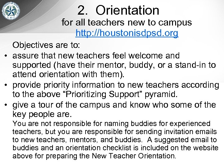 2. Orientation for all teachers new to campus http: //houstonisdpsd. org Objectives are to: