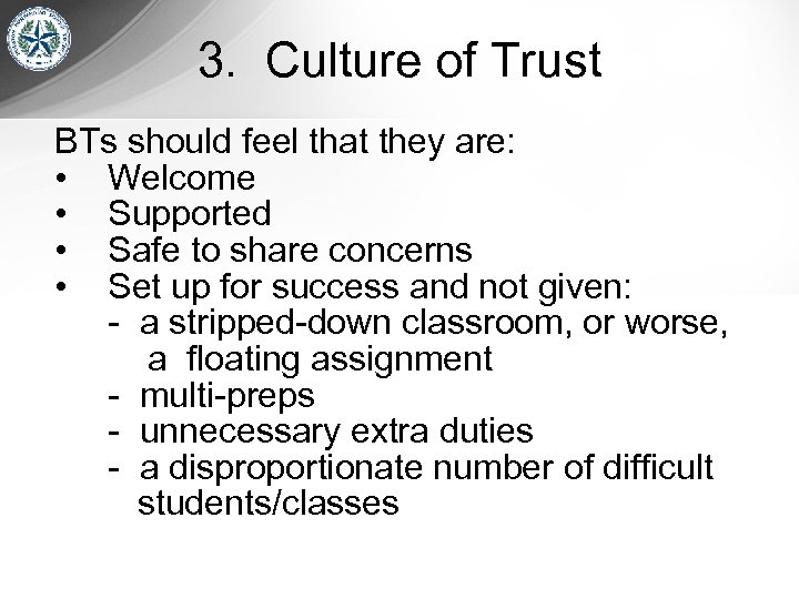 3. Culture of Trust BTs should feel that they are: • Welcome • Supported