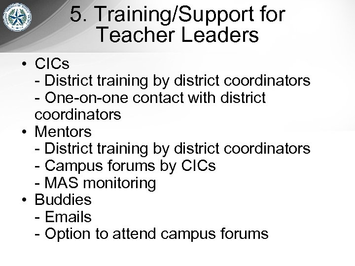 5. Training/Support for Teacher Leaders • CICs - District training by district coordinators -