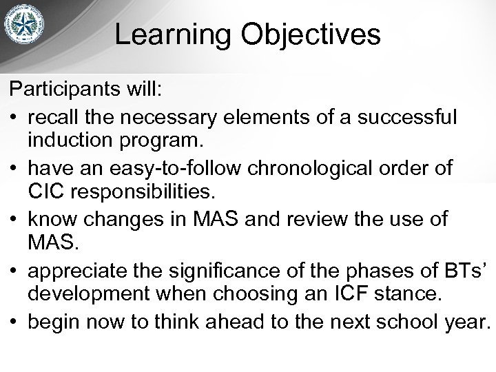 Learning Objectives Participants will: • recall the necessary elements of a successful induction program.