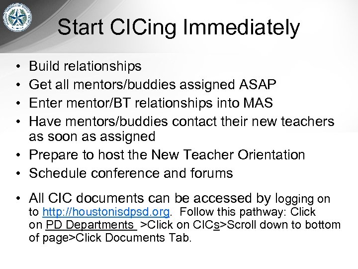 Start CICing Immediately • • Build relationships Get all mentors/buddies assigned ASAP Enter mentor/BT