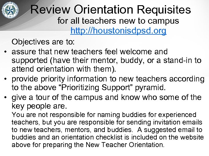 Review Orientation Requisites for all teachers new to campus http: //houstonisdpsd. org Objectives are