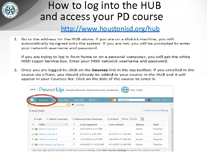 How to log into the HUB and access your PD course http: //www. houstonisd.