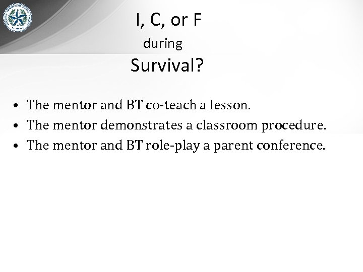 I, C, or F during Survival? • The mentor and BT co-teach a lesson.