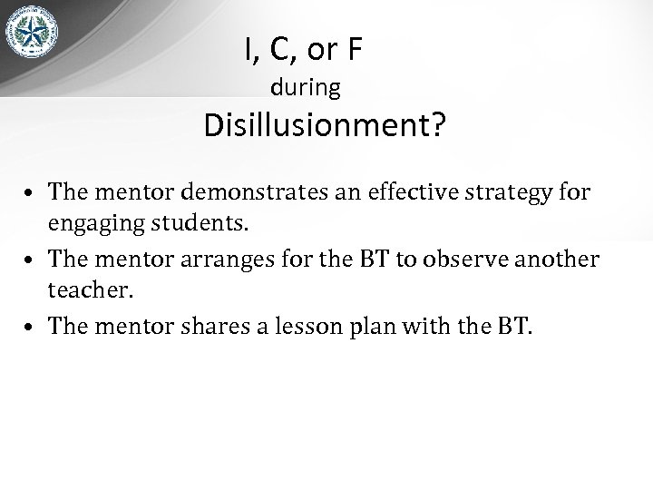 I, C, or F during Disillusionment? • The mentor demonstrates an effective strategy for